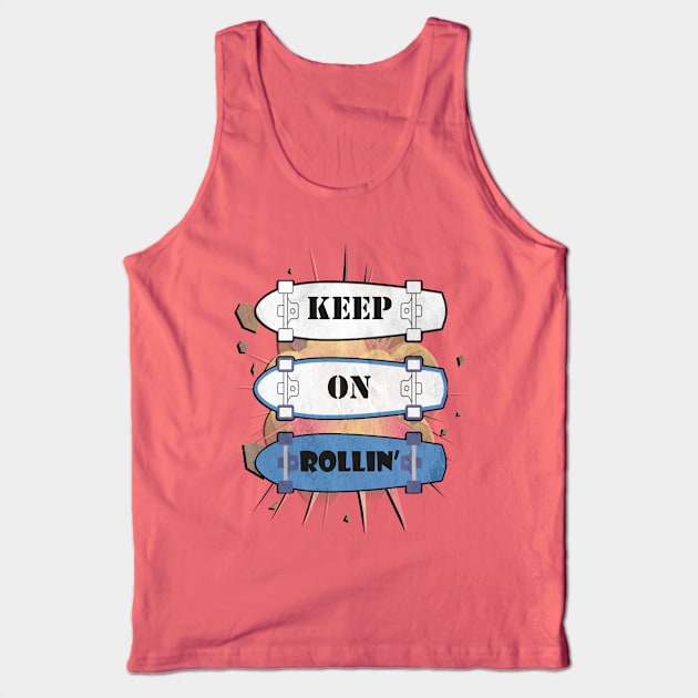 Skateboard Funny Skateboarder Keep On Rollin Retro Gift Tank Top by tamdevo1